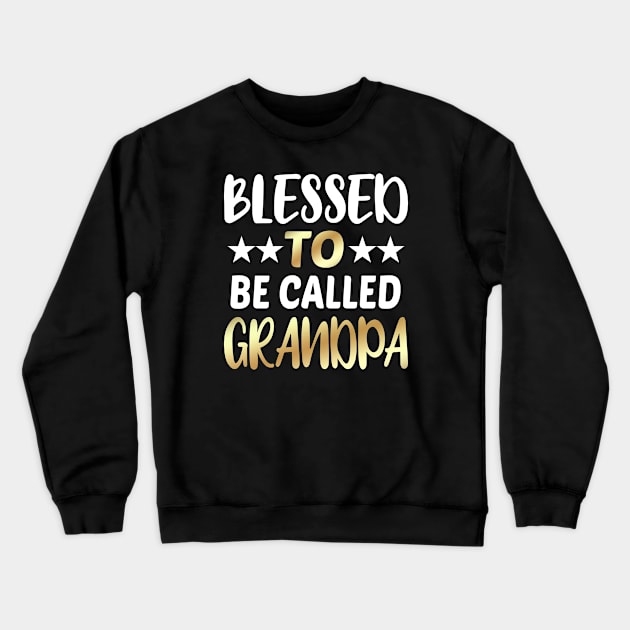 Blessed To Be Called Grandpa Crewneck Sweatshirt by Dhme